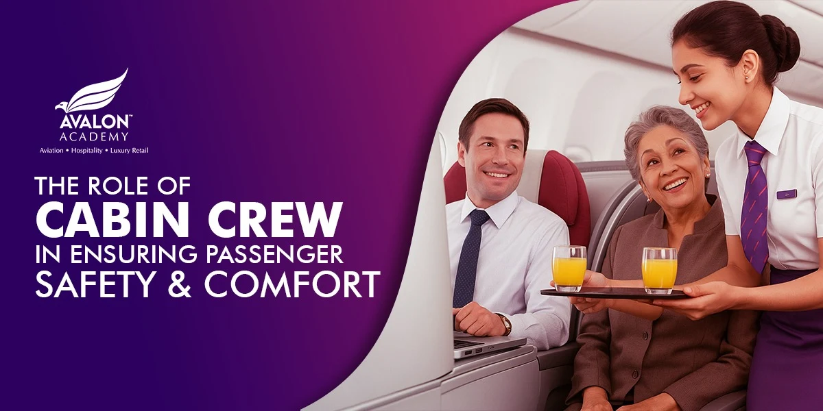 The Role of Cabin Crew in Ensuring Passenger Safety & Comfort